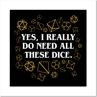 Yes I Really Do Need All These Dice Posters and Art